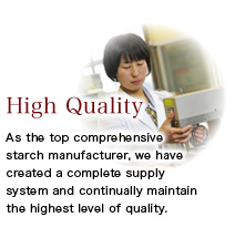 As the top comprehensive starch manufacturer, we have created a complete supply system and continually maintain the highest level of quality.